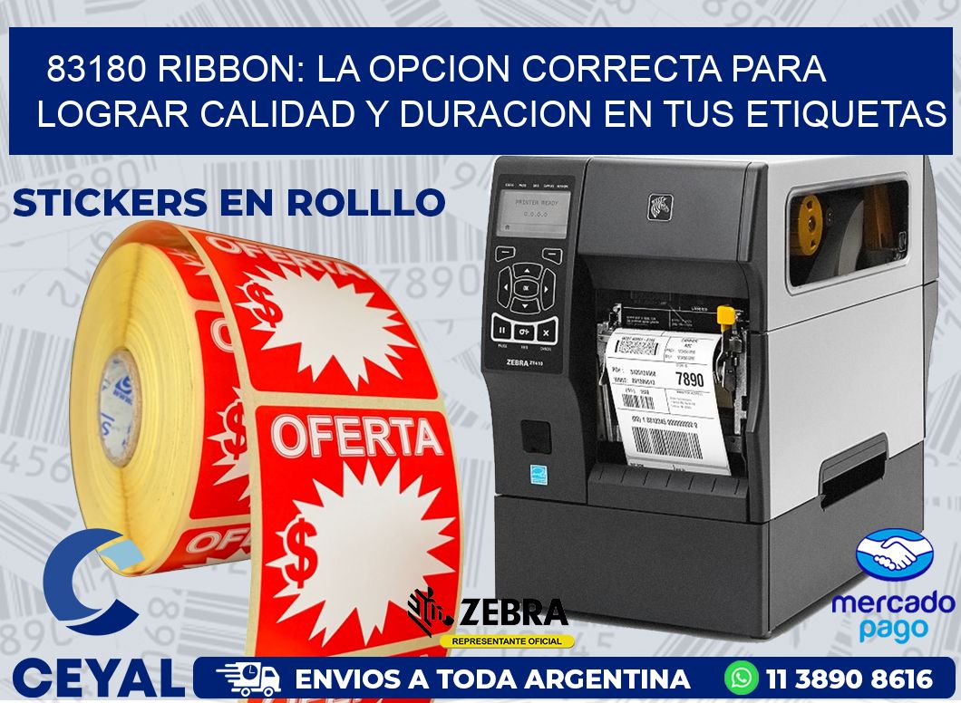 83180 RIBBON: LA OPCION CORRECTA PARA LOGRAR CALIDAD Y DURACION EN TUS ETIQUETAS