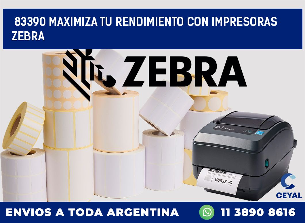 83390 MAXIMIZA TU RENDIMIENTO CON IMPRESORAS ZEBRA