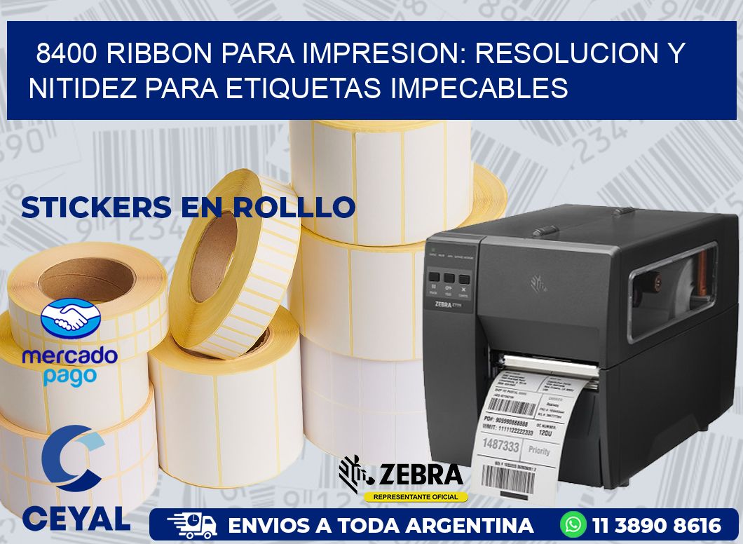 8400 RIBBON PARA IMPRESION: RESOLUCION Y NITIDEZ PARA ETIQUETAS IMPECABLES