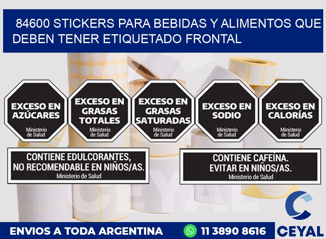 84600 STICKERS PARA BEBIDAS Y ALIMENTOS QUE DEBEN TENER ETIQUETADO FRONTAL