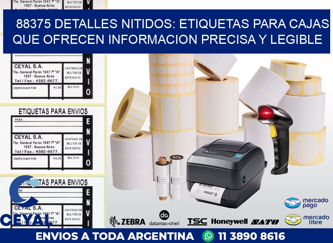 88375 DETALLES NITIDOS: ETIQUETAS PARA CAJAS QUE OFRECEN INFORMACION PRECISA Y LEGIBLE