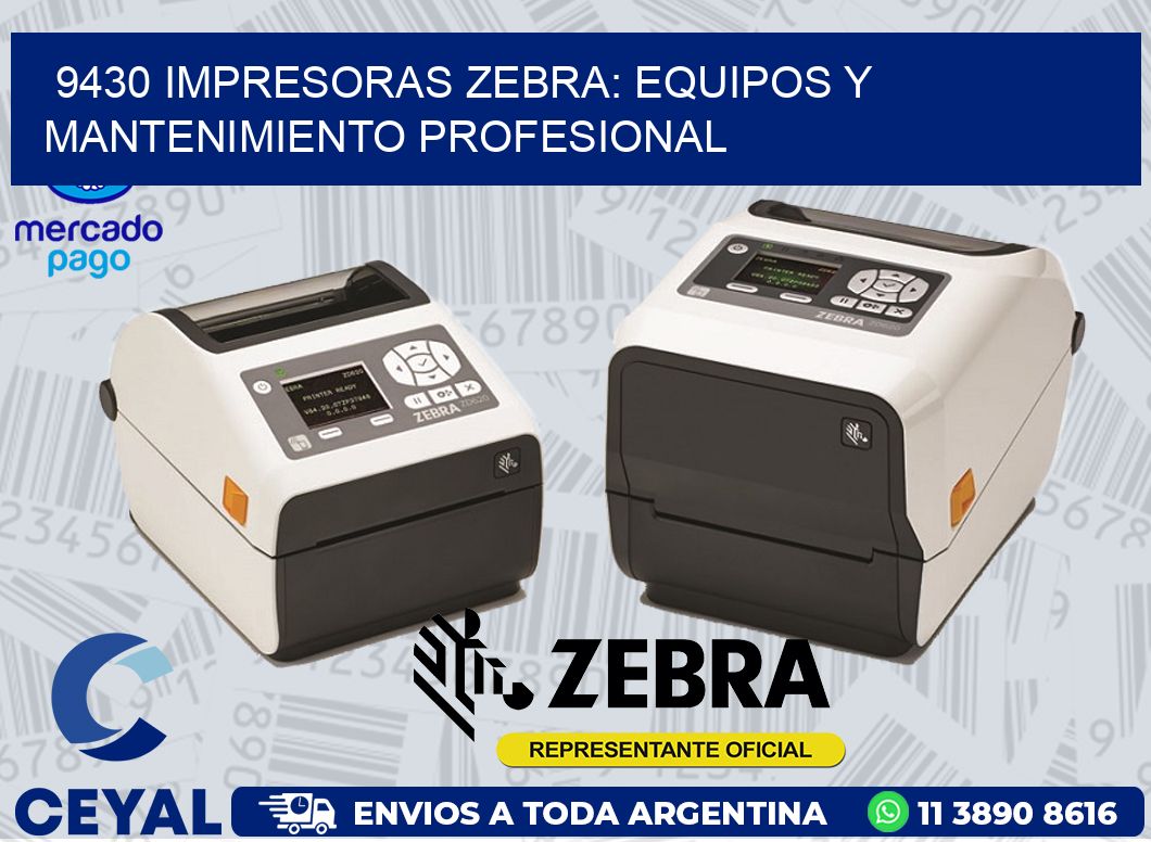 9430 IMPRESORAS ZEBRA: EQUIPOS Y MANTENIMIENTO PROFESIONAL