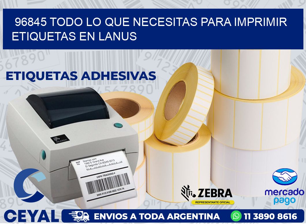 96845 TODO LO QUE NECESITAS PARA IMPRIMIR ETIQUETAS EN LANUS