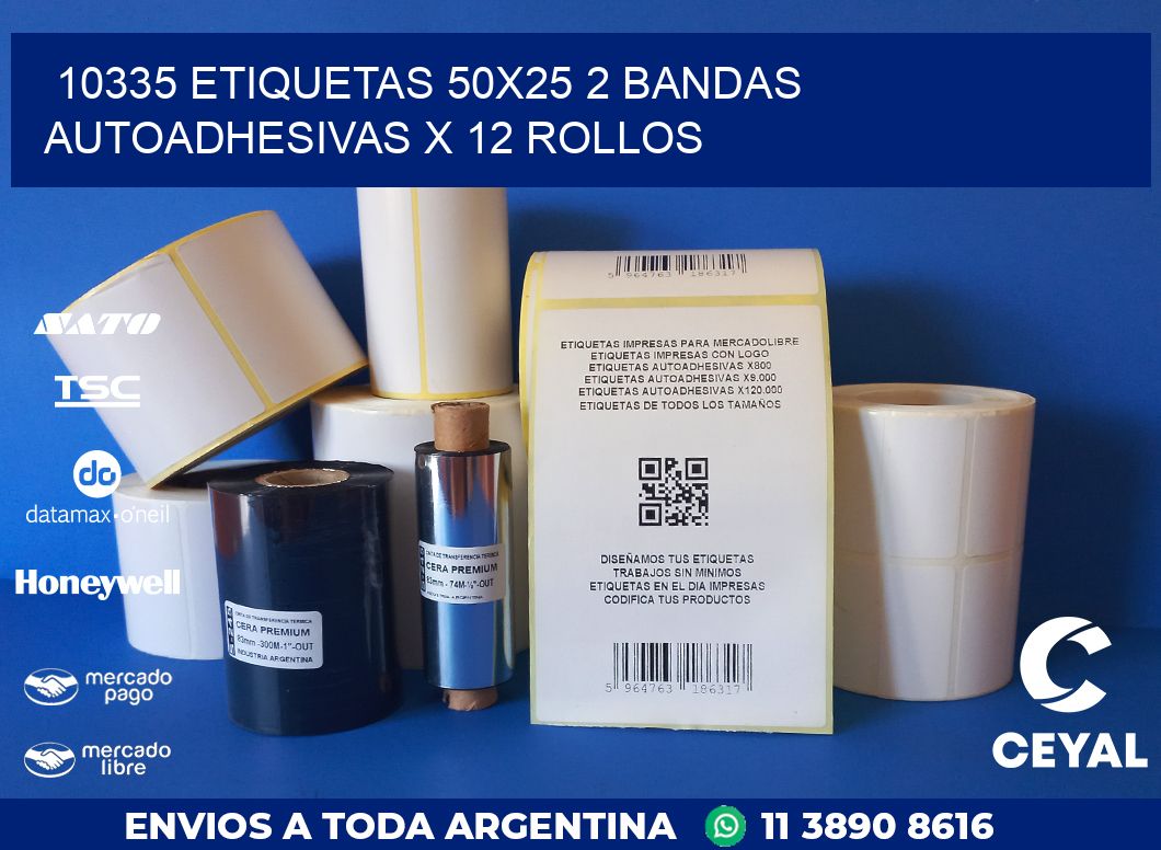 10335 ETIQUETAS 50X25 2 BANDAS AUTOADHESIVAS X 12 ROLLOS