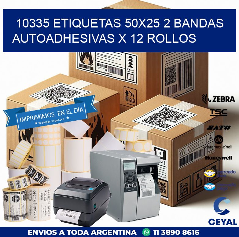 10335 ETIQUETAS 50X25 2 BANDAS AUTOADHESIVAS X 12 ROLLOS