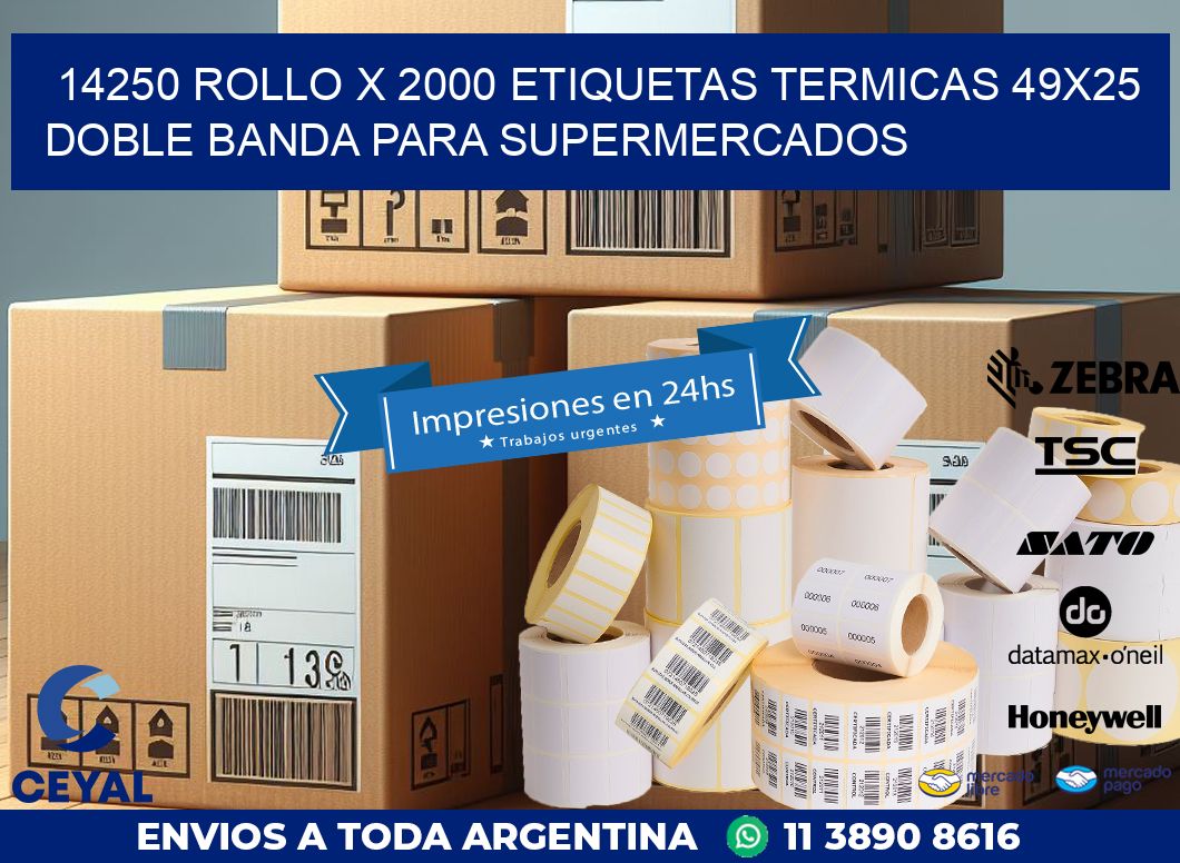14250 ROLLO X 2000 ETIQUETAS TERMICAS 49X25 DOBLE BANDA PARA SUPERMERCADOS