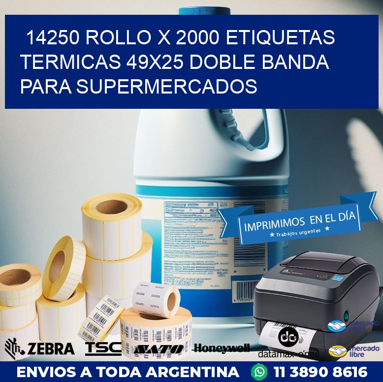 14250 ROLLO X 2000 ETIQUETAS TERMICAS 49X25 DOBLE BANDA PARA SUPERMERCADOS