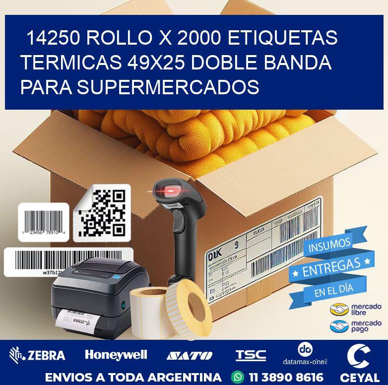 14250 ROLLO X 2000 ETIQUETAS TERMICAS 49X25 DOBLE BANDA PARA SUPERMERCADOS