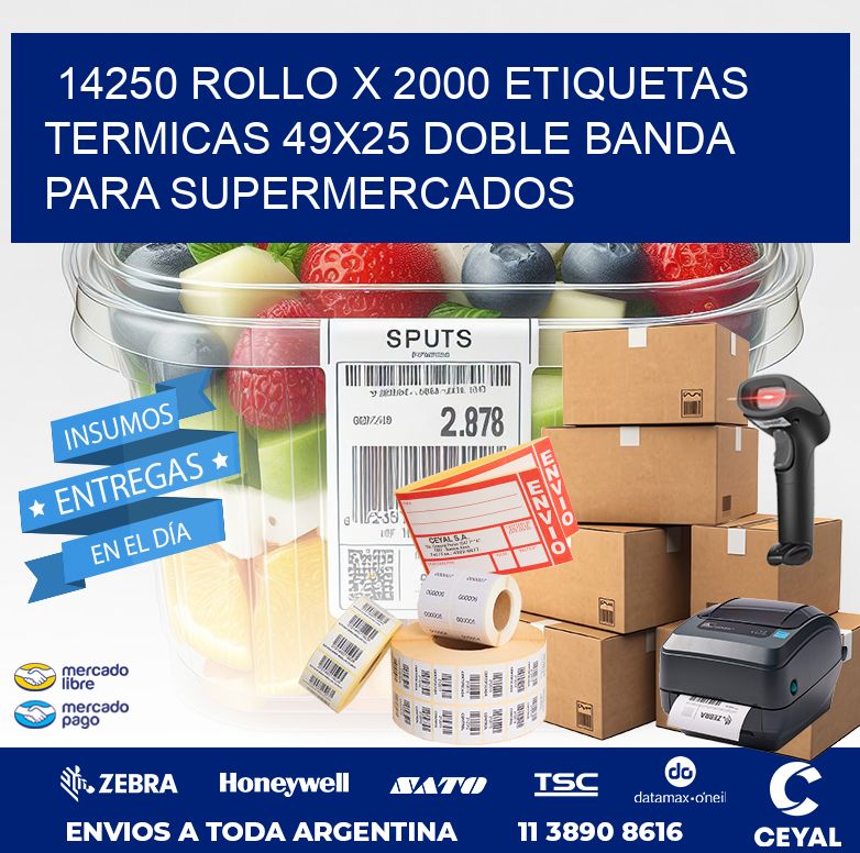 14250 ROLLO X 2000 ETIQUETAS TERMICAS 49X25 DOBLE BANDA PARA SUPERMERCADOS