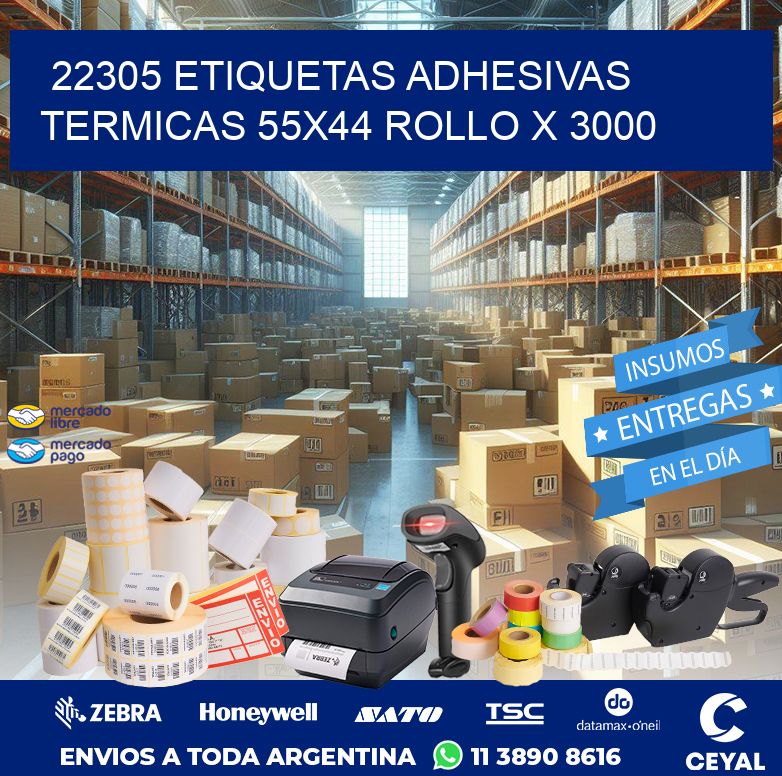 22305 ETIQUETAS ADHESIVAS TERMICAS 55X44 ROLLO X 3000