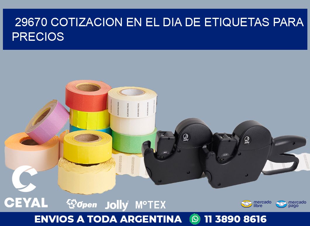 29670 COTIZACION EN EL DIA DE ETIQUETAS PARA PRECIOS