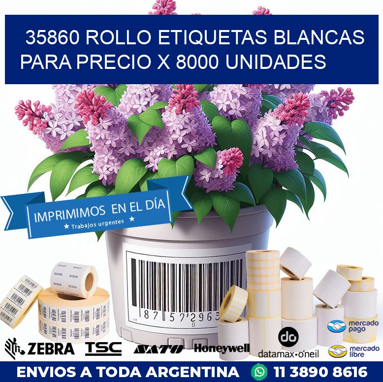 35860 ROLLO ETIQUETAS BLANCAS PARA PRECIO X 8000 UNIDADES