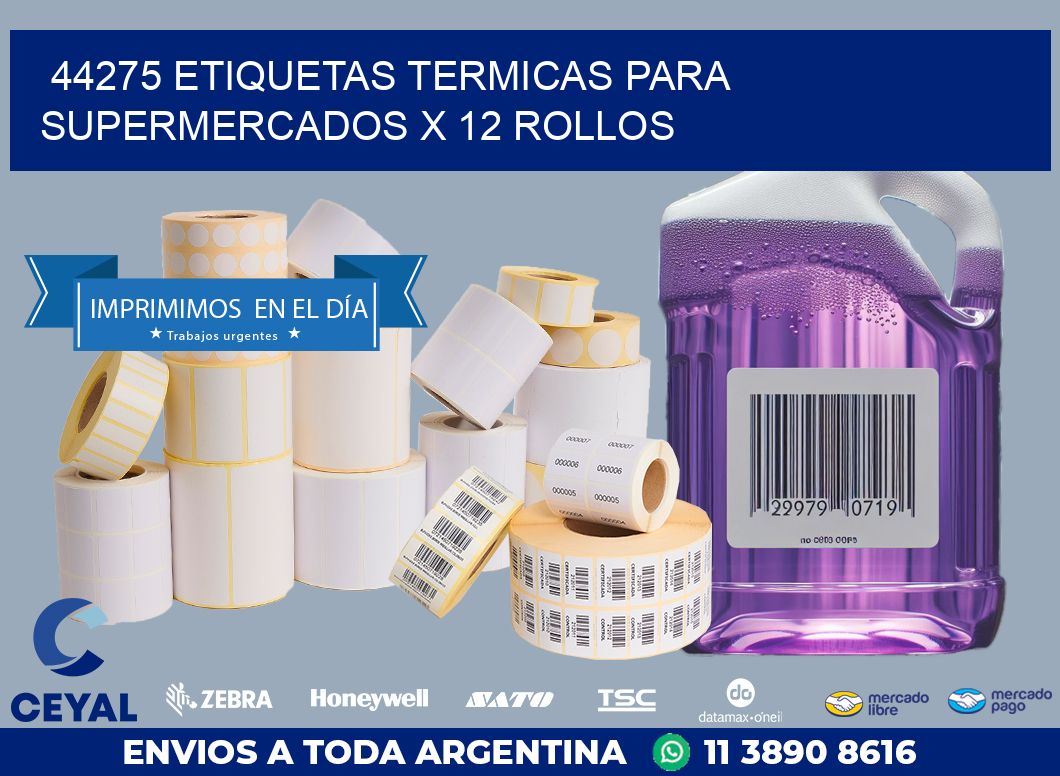 44275 ETIQUETAS TERMICAS PARA SUPERMERCADOS X 12 ROLLOS