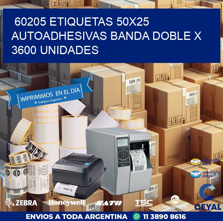 60205 ETIQUETAS 50X25 AUTOADHESIVAS BANDA DOBLE X 3600 UNIDADES