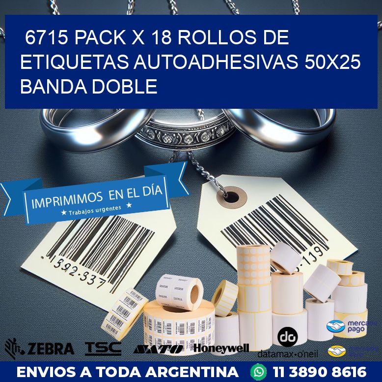 6715 PACK X 18 ROLLOS DE ETIQUETAS AUTOADHESIVAS 50X25 BANDA DOBLE