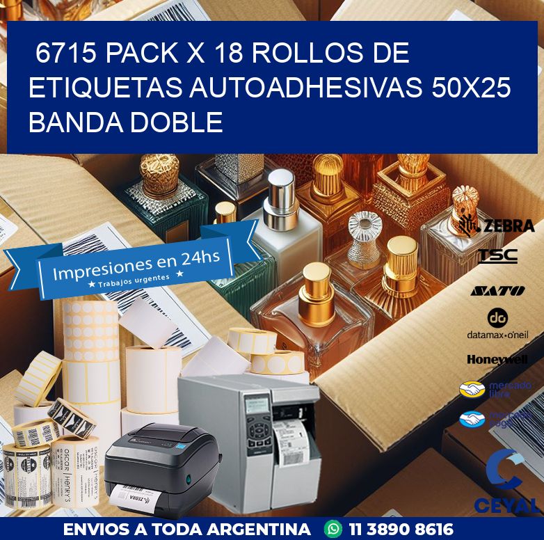 6715 PACK X 18 ROLLOS DE ETIQUETAS AUTOADHESIVAS 50X25 BANDA DOBLE