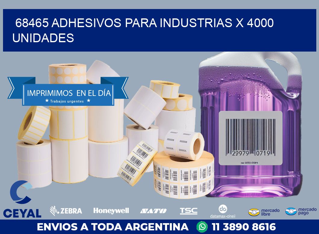 68465 ADHESIVOS PARA INDUSTRIAS X 4000 UNIDADES