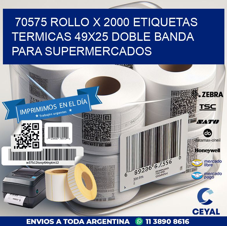 70575 ROLLO X 2000 ETIQUETAS TERMICAS 49X25 DOBLE BANDA PARA SUPERMERCADOS