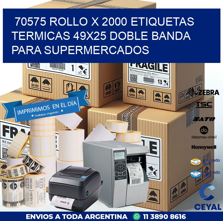 70575 ROLLO X 2000 ETIQUETAS TERMICAS 49X25 DOBLE BANDA PARA SUPERMERCADOS