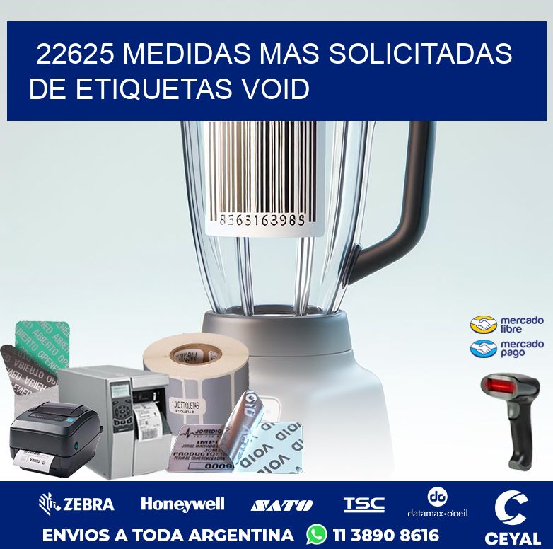 22625 MEDIDAS MAS SOLICITADAS DE ETIQUETAS VOID