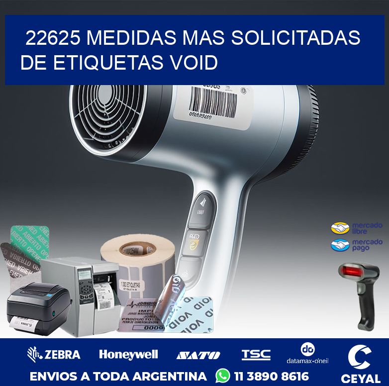 22625 MEDIDAS MAS SOLICITADAS DE ETIQUETAS VOID