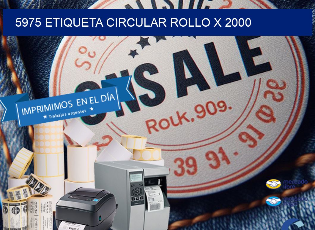 5975 ETIQUETA CIRCULAR ROLLO X 2000
