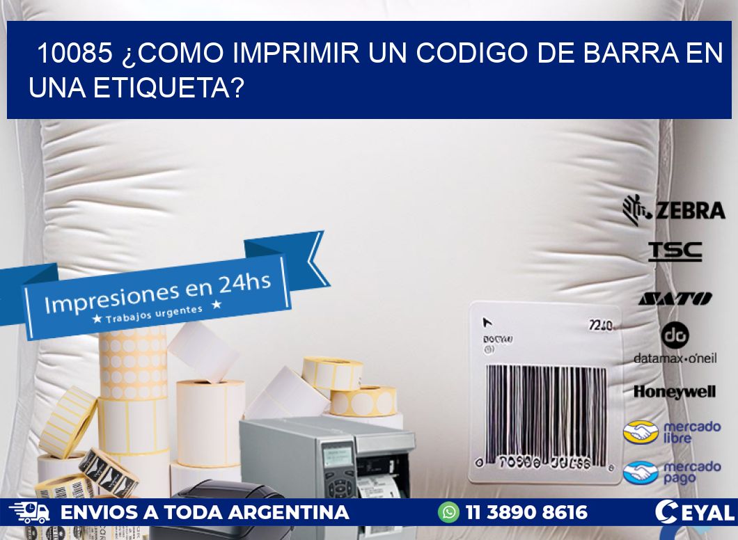10085 ¿COMO IMPRIMIR UN CODIGO DE BARRA EN UNA ETIQUETA?