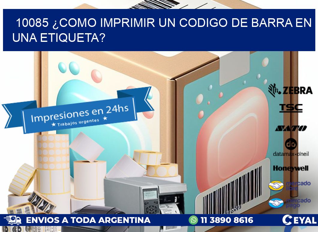 10085 ¿COMO IMPRIMIR UN CODIGO DE BARRA EN UNA ETIQUETA?