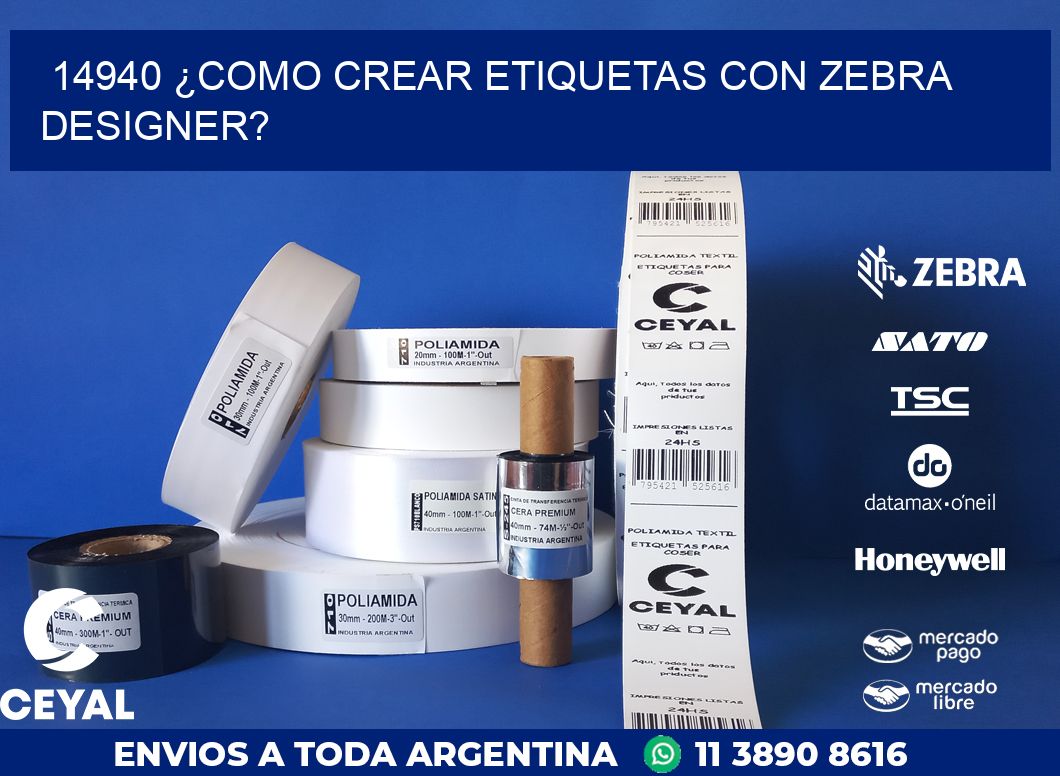 14940 ¿COMO CREAR ETIQUETAS CON ZEBRA DESIGNER?