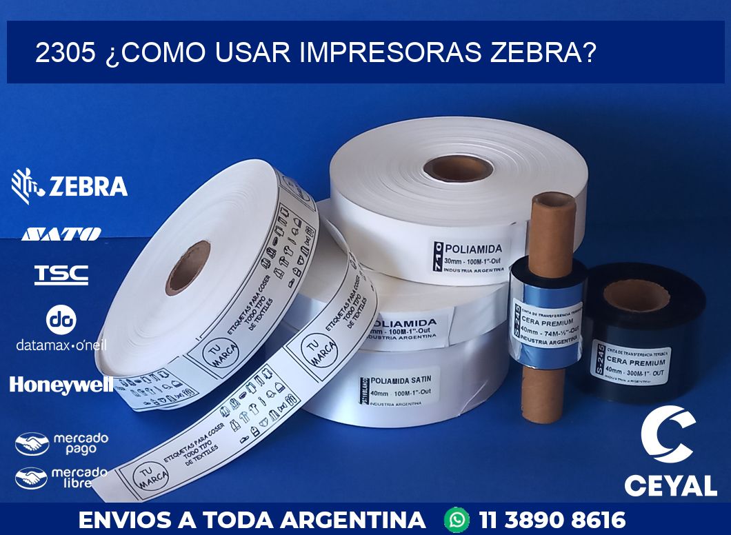 2305 ¿COMO USAR IMPRESORAS ZEBRA?