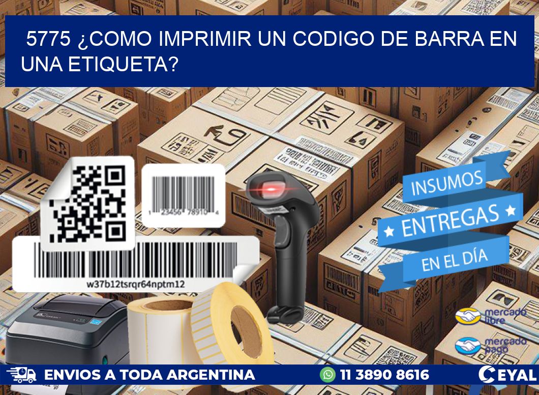 5775 ¿COMO IMPRIMIR UN CODIGO DE BARRA EN  UNA ETIQUETA?