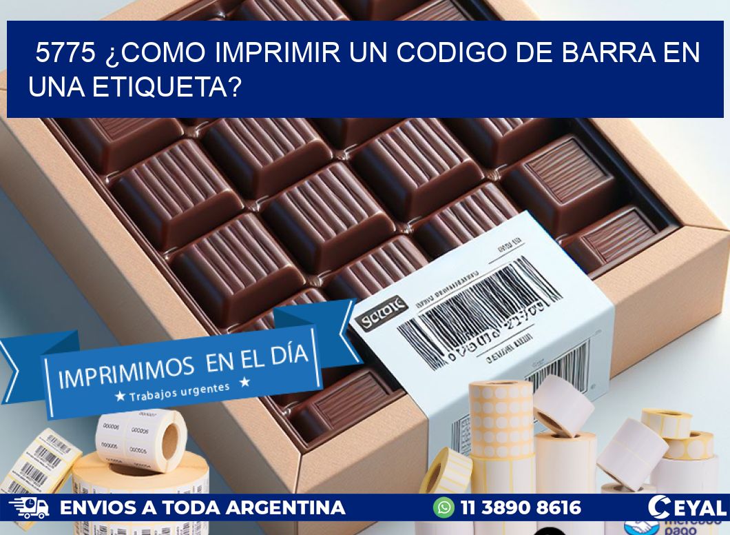 5775 ¿COMO IMPRIMIR UN CODIGO DE BARRA EN  UNA ETIQUETA?