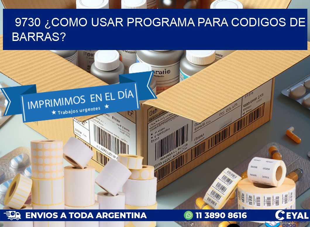 9730 ¿COMO USAR PROGRAMA PARA CODIGOS DE BARRAS?