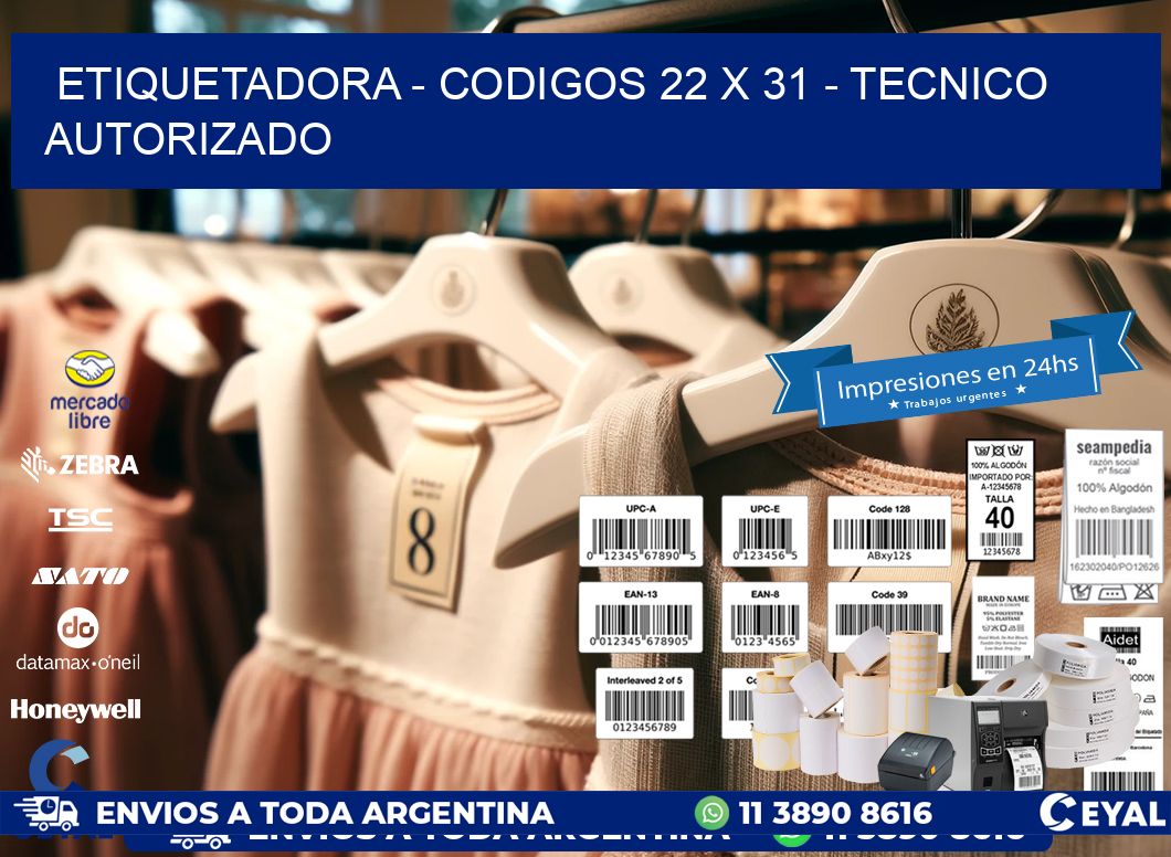 ETIQUETADORA - CODIGOS 22 x 31 - TECNICO AUTORIZADO