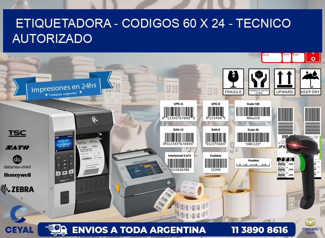 ETIQUETADORA - CODIGOS 60 x 24 - TECNICO AUTORIZADO
