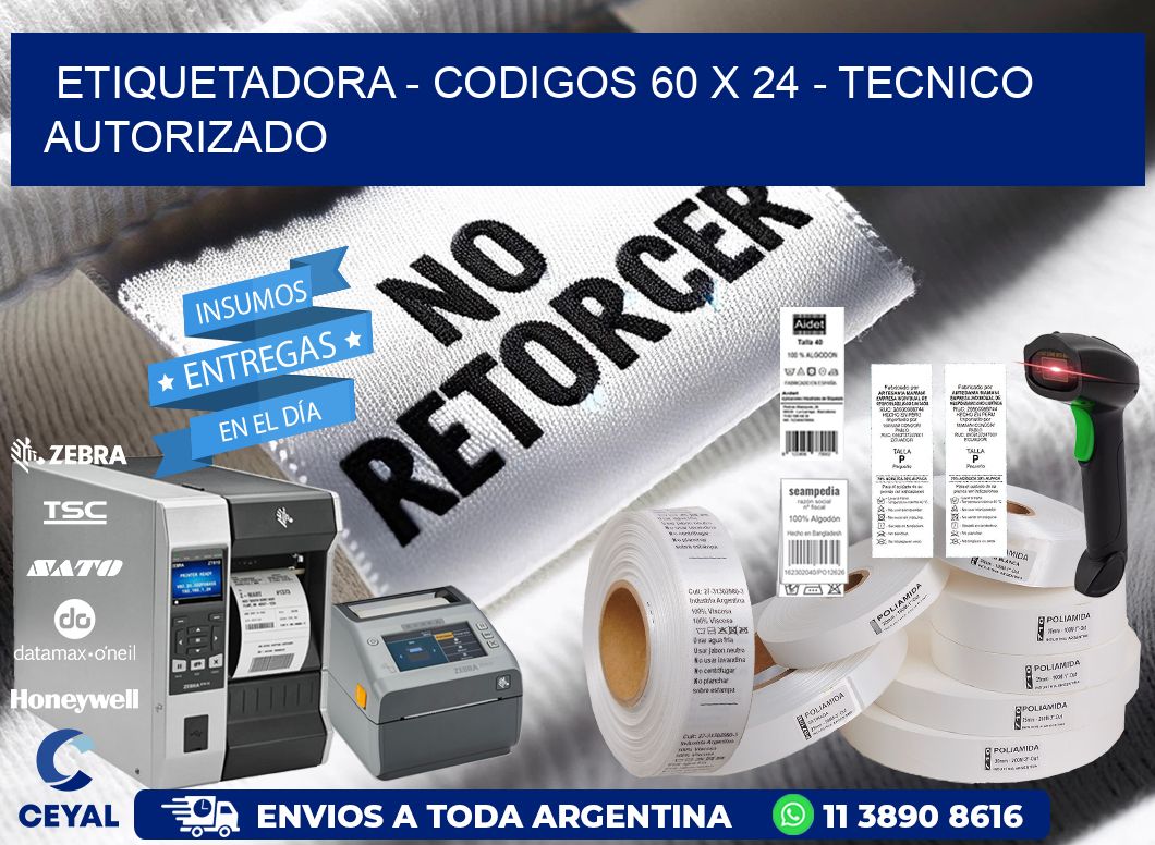 ETIQUETADORA - CODIGOS 60 x 24 - TECNICO AUTORIZADO