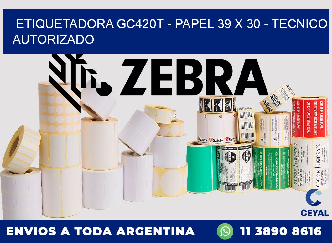 ETIQUETADORA GC420T - PAPEL 39 x 30 - TECNICO AUTORIZADO