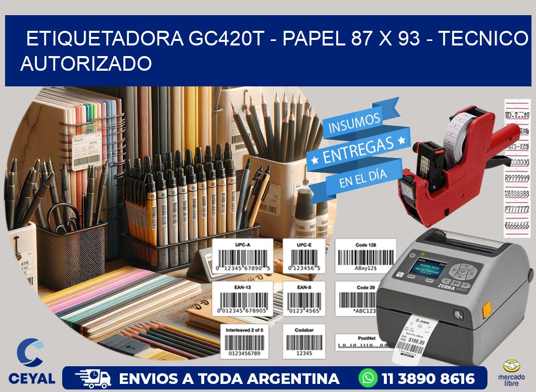 ETIQUETADORA GC420T – PAPEL 87 x 93 – TECNICO AUTORIZADO