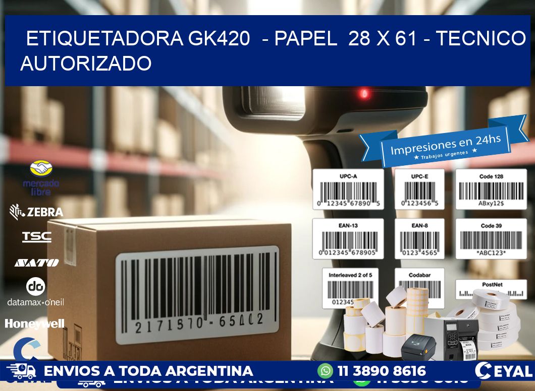 ETIQUETADORA GK420  - PAPEL  28 x 61 - TECNICO AUTORIZADO