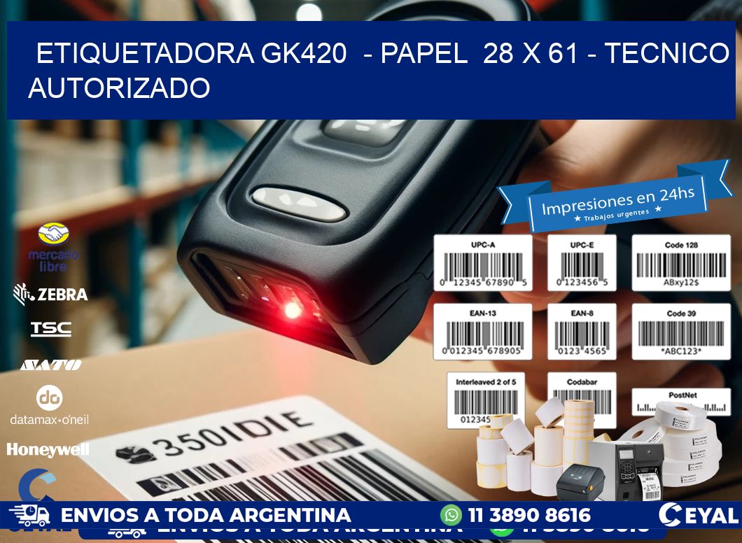 ETIQUETADORA GK420  - PAPEL  28 x 61 - TECNICO AUTORIZADO