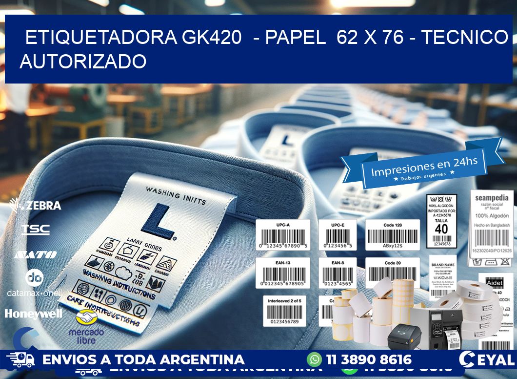 ETIQUETADORA GK420 - PAPEL 62 x 76 - TECNICO AUTORIZADO