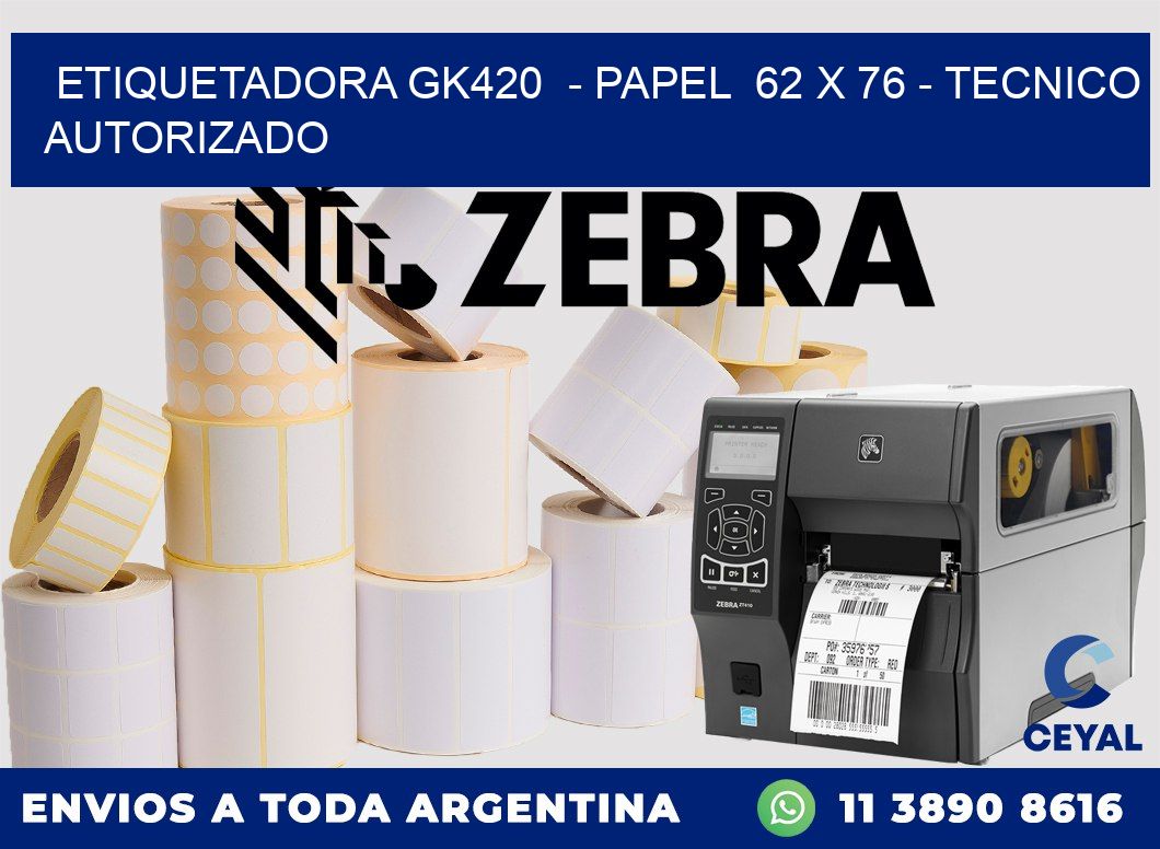 ETIQUETADORA GK420 - PAPEL 62 x 76 - TECNICO AUTORIZADO