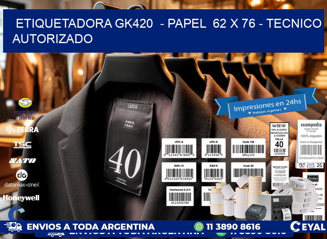 ETIQUETADORA GK420  – PAPEL  62 x 76 – TECNICO AUTORIZADO