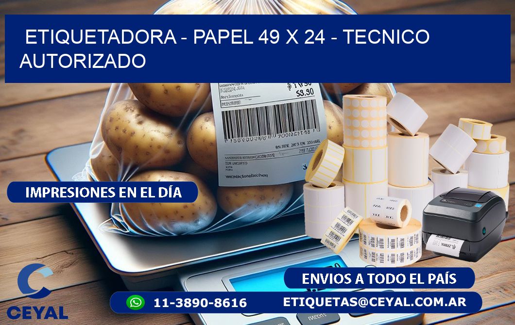 ETIQUETADORA - PAPEL 49 x 24 - TECNICO AUTORIZADO