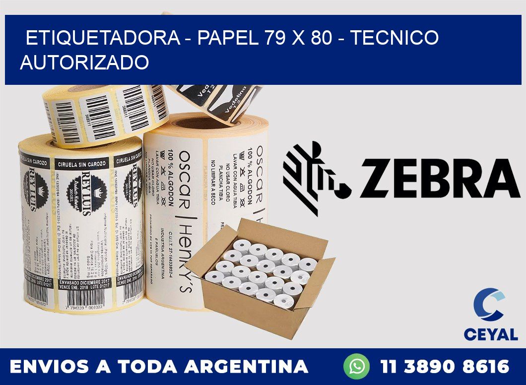 ETIQUETADORA - PAPEL 79 x 80 - TECNICO AUTORIZADO