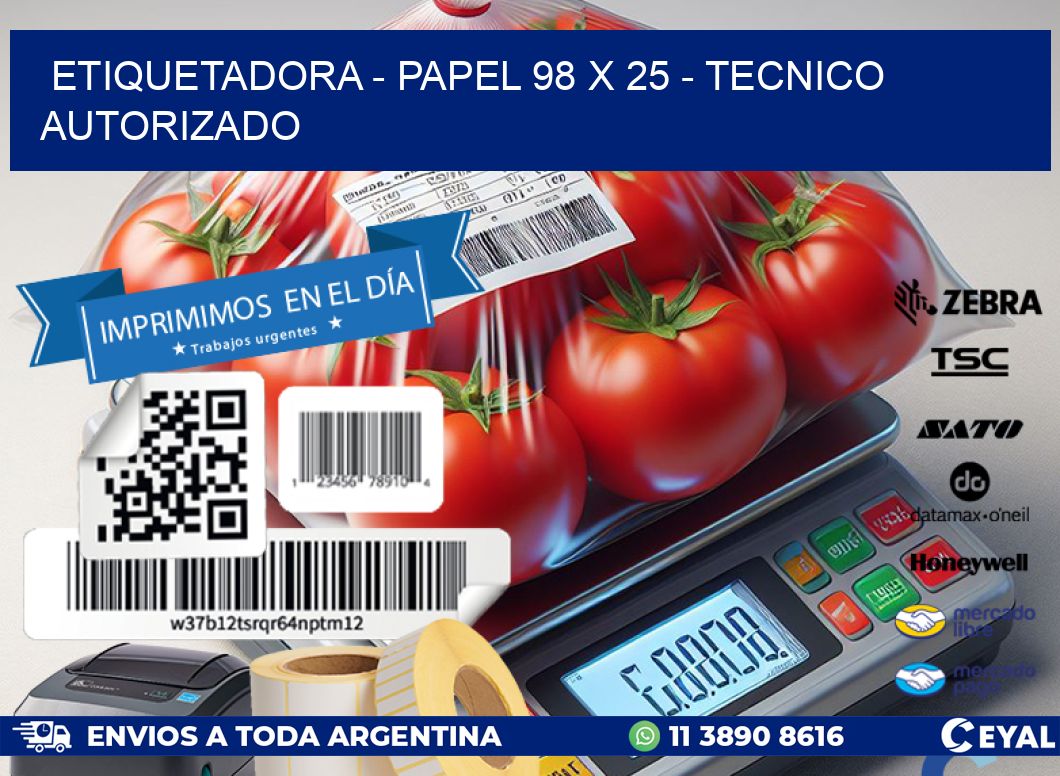 ETIQUETADORA - PAPEL 98 x 25 - TECNICO AUTORIZADO