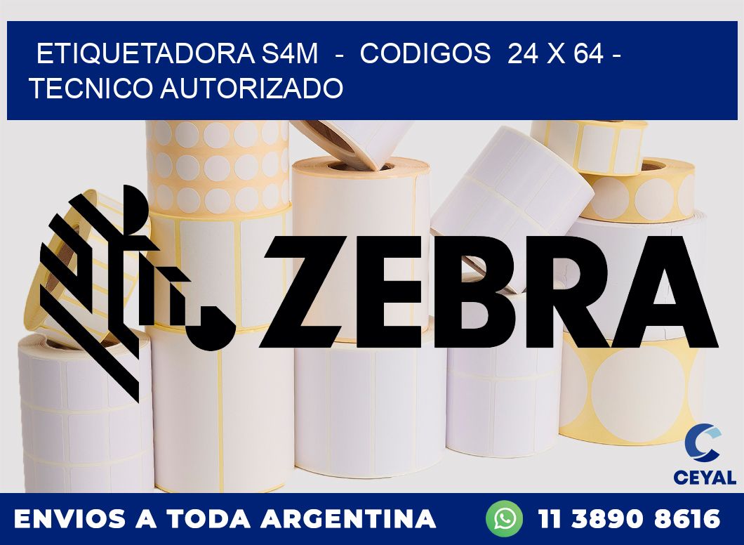 ETIQUETADORA S4M  -  CODIGOS  24 x 64 - TECNICO AUTORIZADO