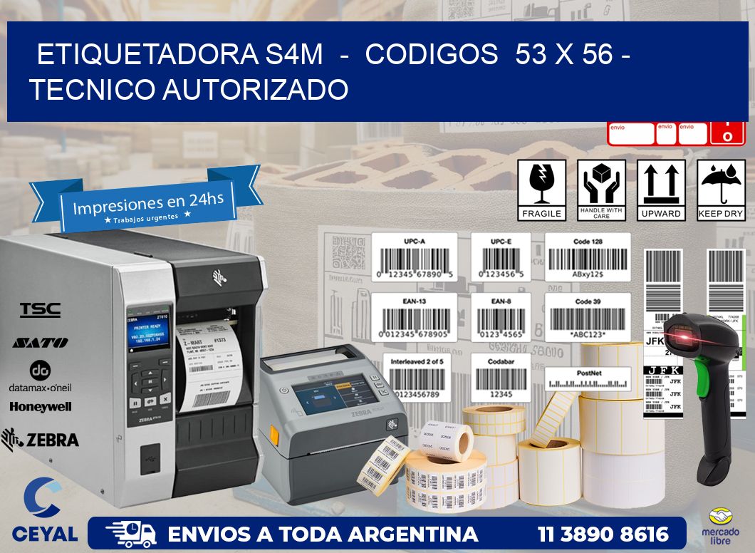 ETIQUETADORA S4M - CODIGOS 53 x 56 - TECNICO AUTORIZADO