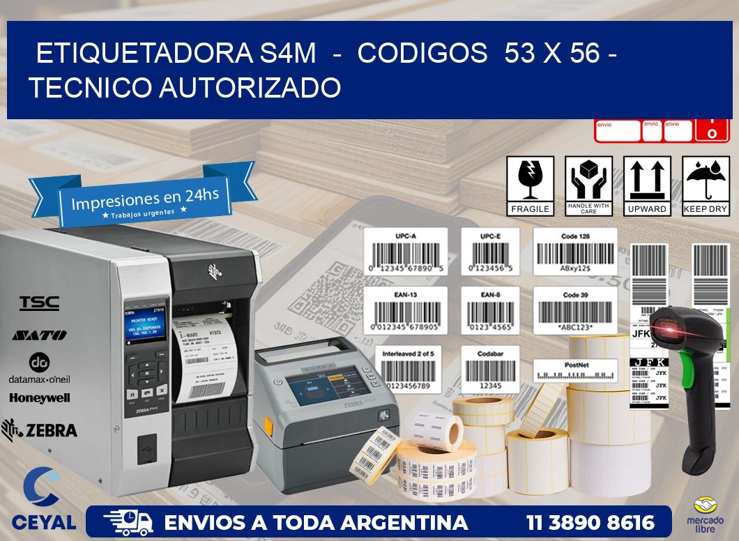 ETIQUETADORA S4M - CODIGOS 53 x 56 - TECNICO AUTORIZADO