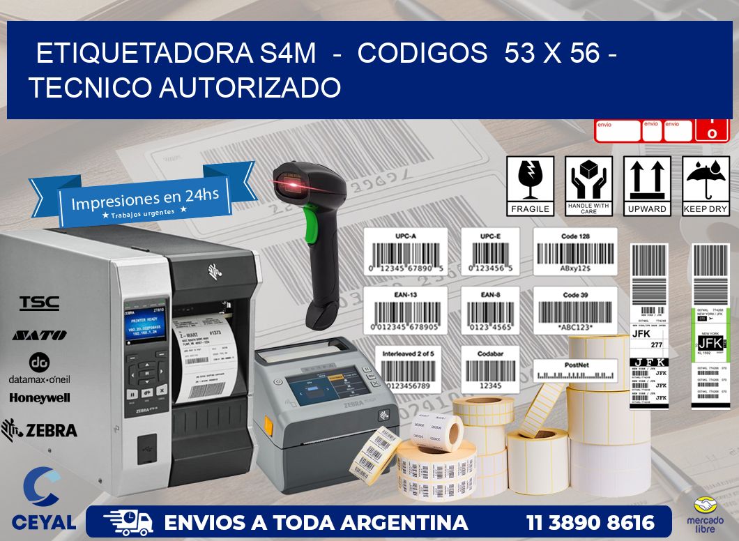 ETIQUETADORA S4M - CODIGOS 53 x 56 - TECNICO AUTORIZADO